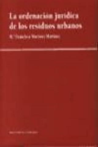 Kniha La ordenación jurídica de los resíduos urbanos María Francisca Martínez Martínez