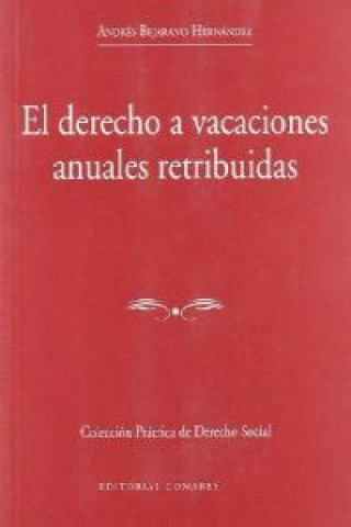 Könyv El derecho a vacaciones anuales retribuidas Antonio Bejarano Hernández