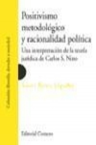 Libro Positivismo metodológico y racionalidad política : una interpretación de la teoría jurídica de Carlos S. Nino Susana Blanco Miguélez