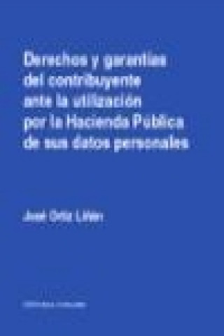 Книга Derechos y garantías del contribuyente ante la utilización por la Hacienda Pública de sus datos personales 