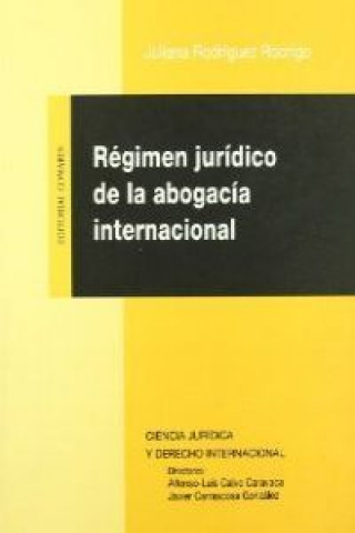 Knjiga Régimen jurídico de la abogacía internacional Juliana Rodríguez Rodrigo