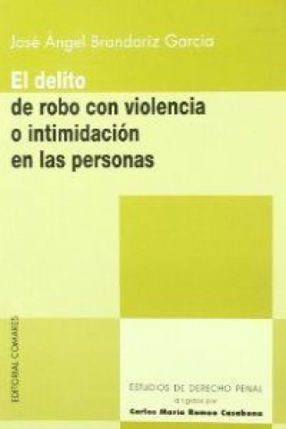 Knjiga El delito de robo con violencia o intimidación en las personas José Ángel Brandariz García