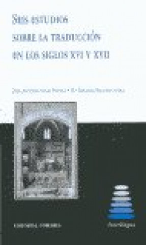 Kniha Seis estudios sobre la traducción en los siglos XVI y XVII José Antonio Sabio Pinilla