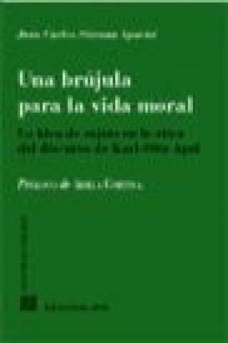 Könyv Una brújula para la vida moral : la idea de sujeto en la ética del discurso de Karl-Otto Apel Juan Carlos Ciurana Aparisi
