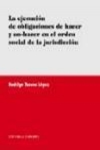 Livre La ejecución de obligaciones de hacer y no-hacer en el orden social de la jurisdicción Rodrigo Tascón López