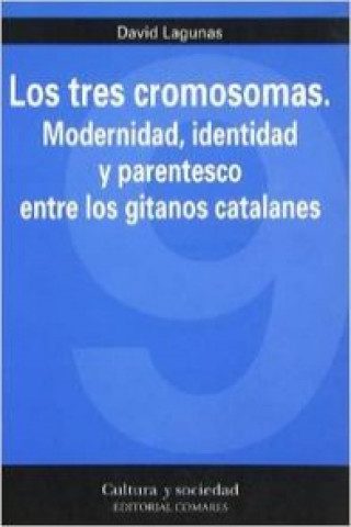 Carte Los tres cromosomas : modernidad, identidad y parentesco entre los gitanos catalanes David Lagunas Árias