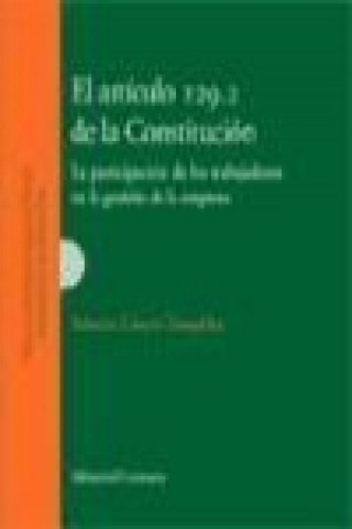 Carte El artículo 129.2 de la Constitución : la participación de los trabajadores en la gestión de la empresa Roberto Uriarte Torrealday