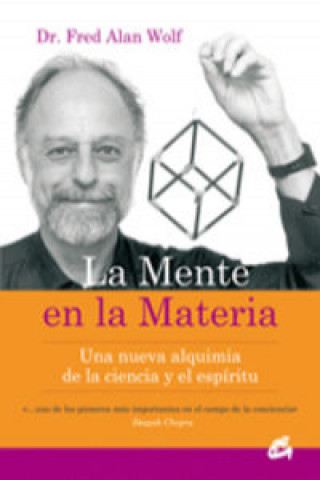 Kniha La mente en la materia : una nueva alquimia de la ciencia y el espíritu Fred Alan Wolf