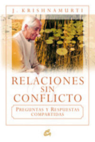 Kniha Relaciones sin conflicto : preguntas y respuestas compartidas J. Krishnamurti