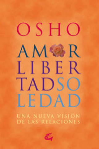 Carte Amor, libertad y soledad : una nueva visión de las relaciones Osho