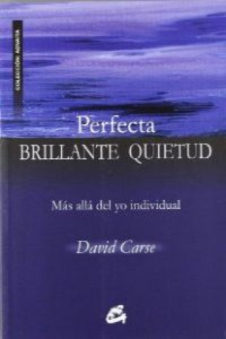 Книга Perfecta brillante quietud : más allá del yo individual DAVID CARSE