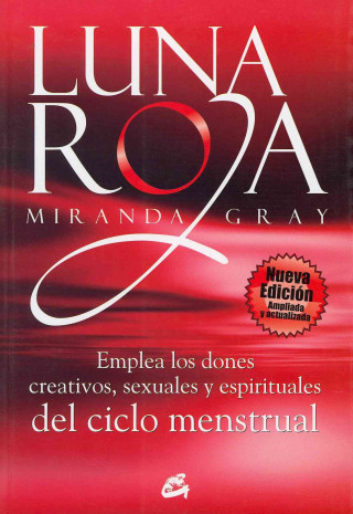 Könyv Luna roja : emplea los dones creativos, sexuales y espirituales del ciclo menstrual Miranda Gray