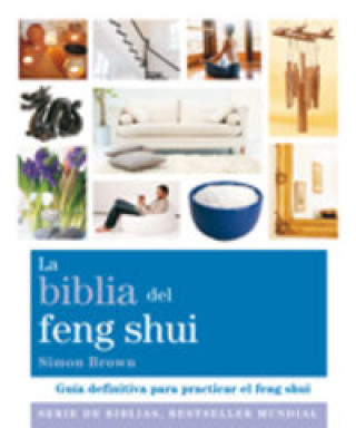 Kniha La biblia del feng shui : guía definitiva para practicar el feng shui Simon Brown