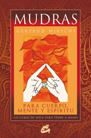 Livre Mudras para cuerpo, mente y espíritu : un curso de yoga para tener a mano Gertrud Hirschi