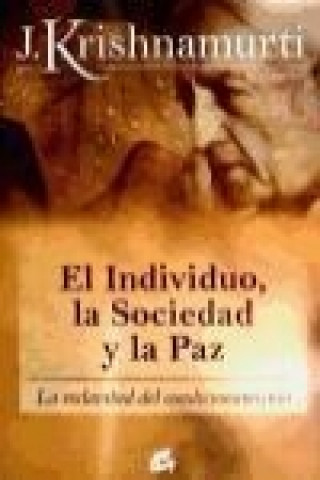 Libro El individuo, la sociedad y la paz : la esclavitud del condicionamiento J. Krishnamurti