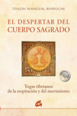 Kniha El despertar del cuerpo sagrado : yogas tibetanos de la respiración y del movimiento Tenzin Wangyal Rinpoche