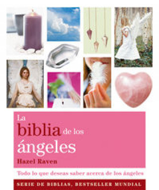 Kniha La Biblia de los ángeles : todo lo que deseas saber acerca de los ángeles Hazel Raven