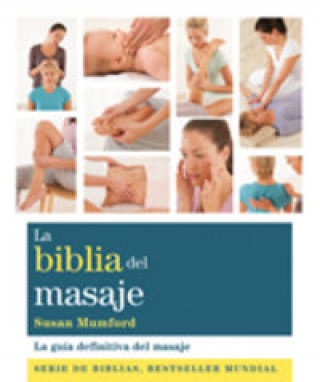 Kniha La biblia del masaje : la guía definitiva del masaje Susan Mumford
