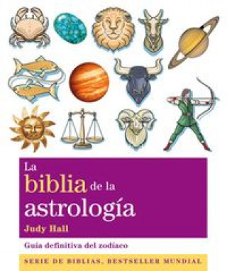 Buch La biblia de la astrología : guía definitiva del zodíaco Judy Hall