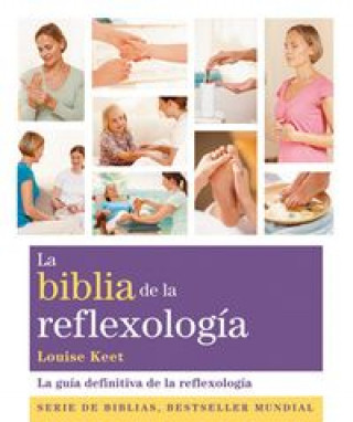 Книга La Biblia de la reflexología : la guía definitiva de la reflexología Louise Keet