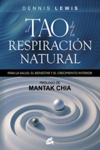 Kniha El Tao de la respiración natural : para la salud, el bienestar y el crecimiento interior Dennis Lewis