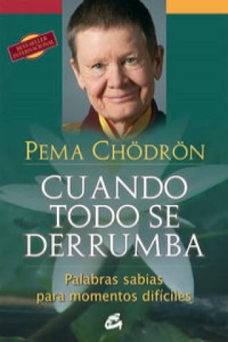 Книга Cuando todo se derrumba : palabras sabias para momentos difíciles Pema Chödrön