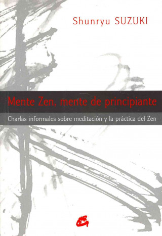 Kniha Mente zen, mente de principiante : charlas informales sobre meditación y la práctica del zen Shunryu Suzuki