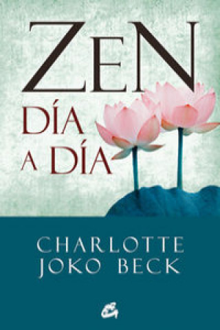 Carte Zen día a día : el comienzo, la práctica y la vida diaria Charlotte Joko Beck