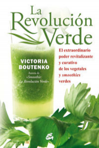 Kniha La revolución verde : el extraordinario poder revitalizante y curativo de los vegetales y smoothies verdes Victoria Boutenko