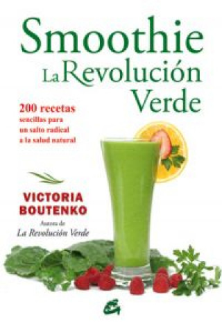 Книга Smoothie : la revolución verde : 200 recetas sencillas para un salto radical a la salud natural Victoria Boutenko