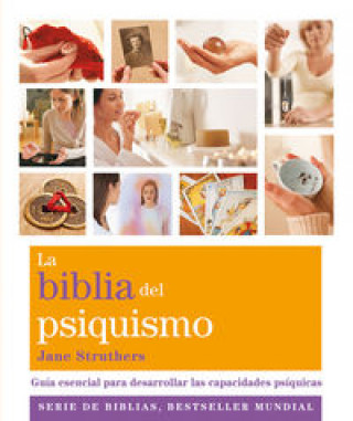 Kniha La Biblia del psiquismo : guía esencial para desarrollar las capacidades psíquicas JANE STRUTHERS