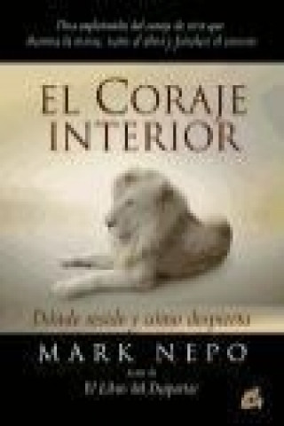 Kniha El coraje interior : dónde reside y cómo despierta Mark Nepo