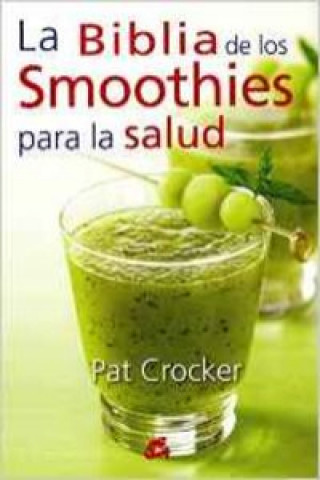Kniha La biblia de los smoothies para la salud Pat Crocker