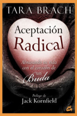 Книга Aceptación radical : abrazando tu vida con el corazón de un buda TARA BRACH