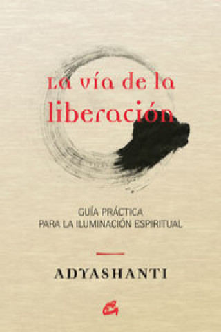 Kniha La vía de la liberación : guía práctica para la iluminación espiritual Adyashanti