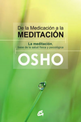 Βιβλίο De la medicación a la meditación : la meditación, base de la salud física y psicológica Osho Rajneesh