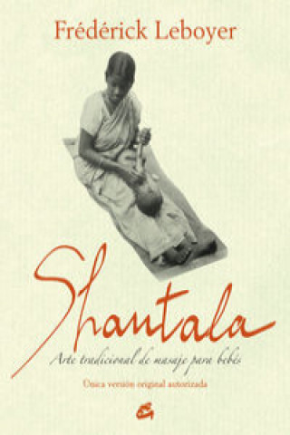Könyv Shantala : arte tradicional de masaje para bebés FREDERICK LEBOYER