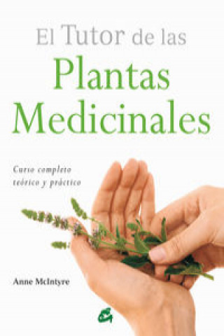 Carte El tutor de las plantas medicinales : curso completo teórico y práctico Anne McIntyre
