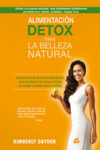 Kniha Alimentación detox para la belleza natural: descubre los 50 alimentos más eficaces para transformar tu cuerpo, llenarte de energía y mostrar toda tu b KIMBERLY SNYDER