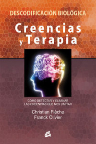 Kniha Creencias y terapia : cómo detectar y eliminar las creencias que nos limitan CHRISTIAN FLECHE