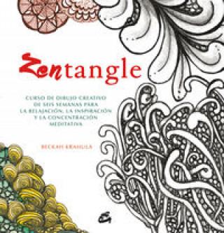 Könyv Zentangle: Curso de dibujo creativo de seis semanas para la relajación, la inspiración y la concentración meditativa BECKAH KRAHULA