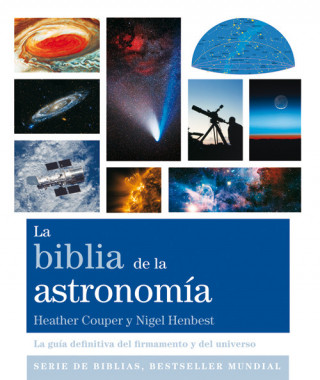 Книга La Biblia de la astronomía: La guía definitiva del firmamento y del universo HEATHER COUPER