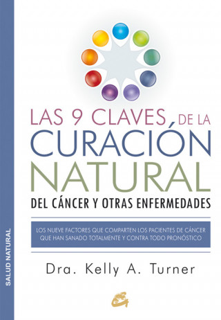 Книга Las 9 claves de la curación natural del cáncer y otras enfermedades DRA. KELLY A. TURNER
