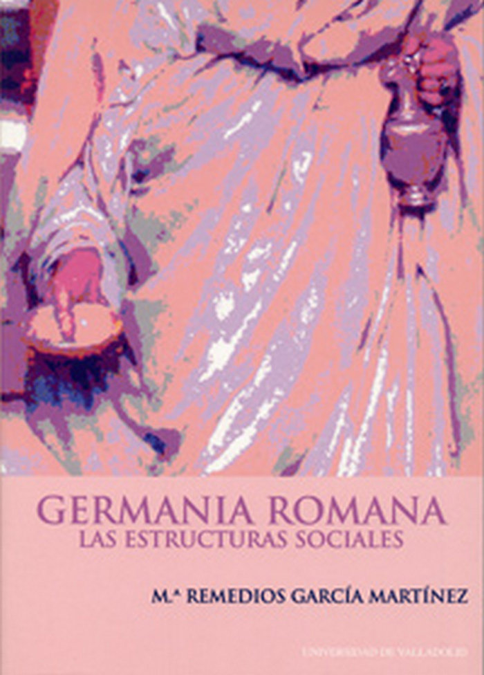 Könyv Germanía romana : las estructuras sociales María Remedios García Martínez