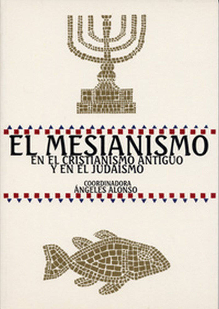 Kniha El mesianismo en el cristianismo antiguo y en el judaismo Ángeles Alonso Ávila