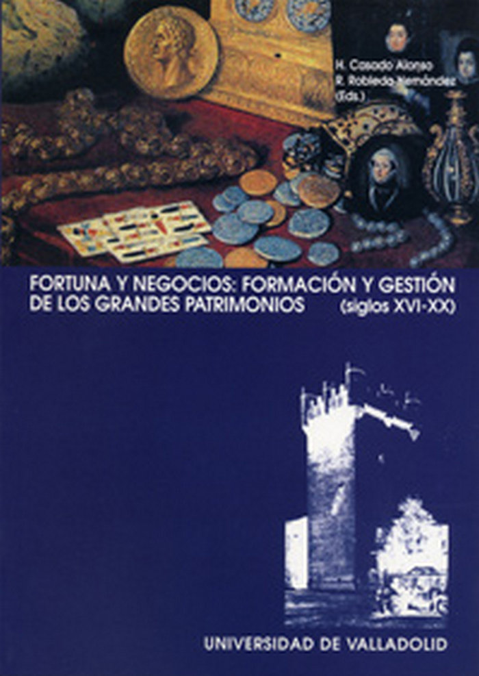 Könyv Fortuna y negocios, formación y gestión de los grandes patrimonios (s. XVI-XX) 