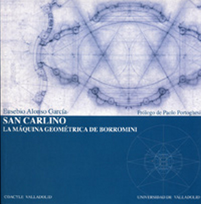 Carte San Carlino. La máquina geométrica de Borromini Eusebio Alonso García