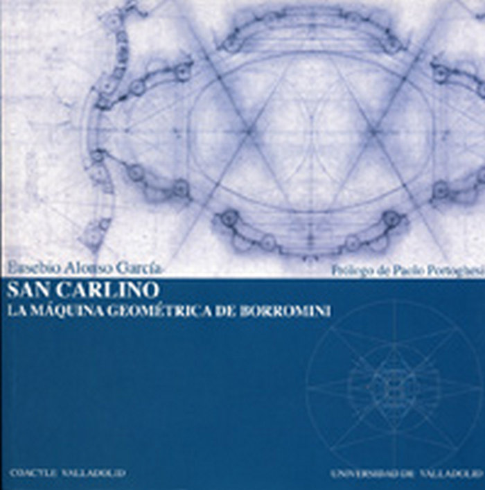 Buch San Carlino. La máquina geométrica de Borromini Eusebio Alonso García