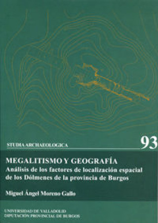 Carte Megalitismo y geografía : análisis de los factores de localización espacial de los dólmenes de la provincia de Burgos Miguel Ángel Moreno Gallo