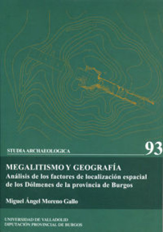 Buch Megalitismo y geografía : análisis de los factores de localización espacial de los dólmenes de la provincia de Burgos Miguel Ángel Moreno Gallo